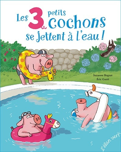 Livrenpoche : Les 3 petits cochons se jettent à l'eau ! - GASTE BOGEAT - Livre