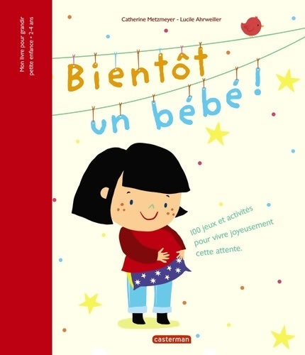 Livrenpoche : Bientôt un bébé ! : 100 JEUX ET Activités POUR VIVRE JOYEUSEMENT CETTE ATTENTE - Catherine Metzmeyer - Livre
