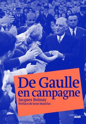 Livrenpoche : De Gaulle en campagne - Jacques Boissay - Livre
