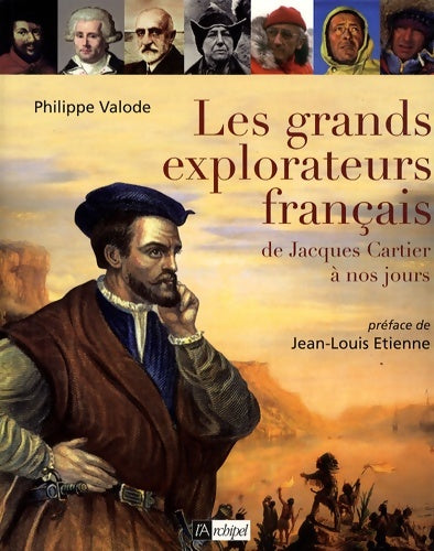 Livrenpoche : Les Grands Explorateurs français : De Jacques Cartier à nos jours - Philippe Valode - Livre