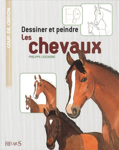 Livrenpoche : Dessiner et Peindre les chevaux - Philippe Legendre - Livre