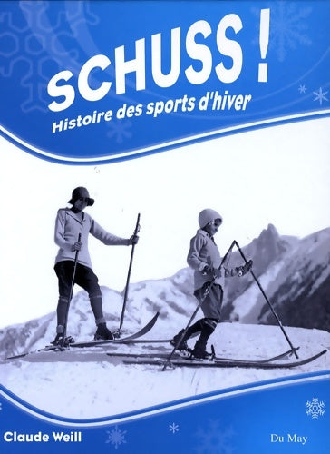 Livrenpoche : SCHUSS : Histoire des Sports d'Hiver - Claude Weill - Livre