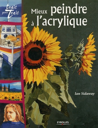 Livrenpoche : MIEUX PEINDRE A L'ACRYLIQUE - Ian Sidaway - Livre