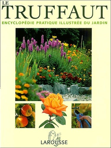 Livrenpoche : Le truffaut : Encyclopédie pratique illustrée du jardin - Collectif - Livre