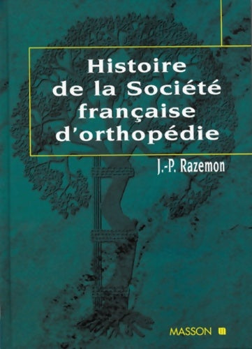 Livrenpoche : Histoire de la Société française d'orthopédie : SFO 1918-1936 SFOT 1937-1967 SOFCOT 1968-1998 - Jean-Pierre Razemon - Livre