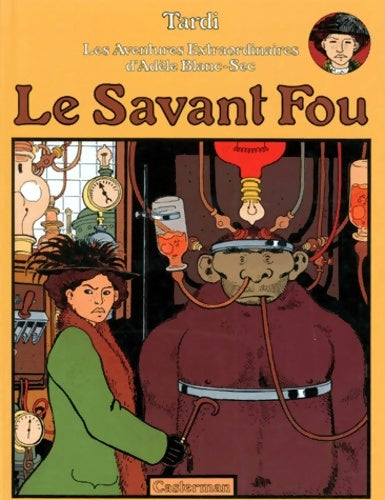 Livrenpoche : Adèle Blanc-Sec Tome III : Le Savant Fou - Jacques Tardi - Livre