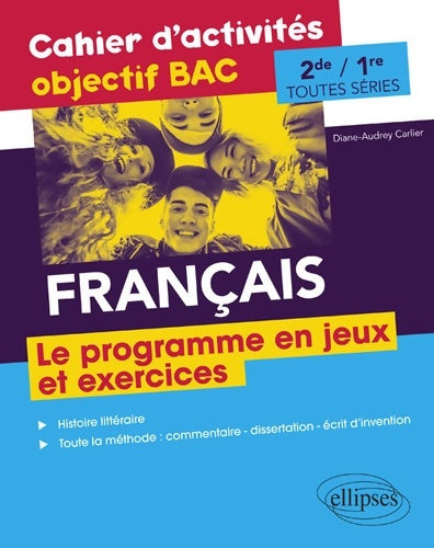 Livrenpoche : Français Seconde et Première toutes séries - Cahier d'activités objectif BAC - Le programme en jeux et exercices - Diane-Audrey Carlier - Livre