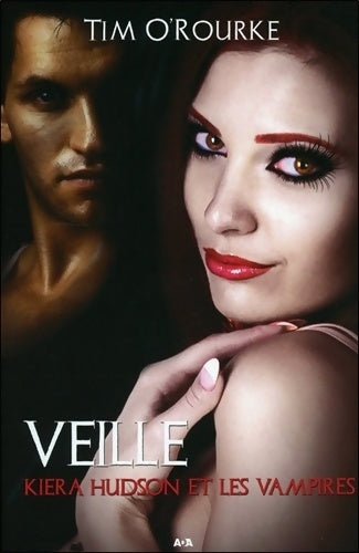 Livrenpoche : Veille - Kiera Hudson et les vampires T2 - Tim O'ROurke - Livre