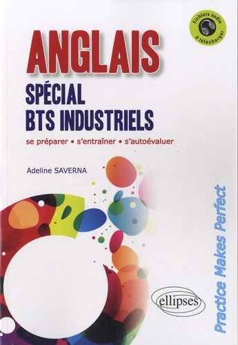 Livrenpoche : Anglais Spécial BTS Industriels Pratice Makes Perfect Avec Fichiers Audio - Adeline Saverna - Livre