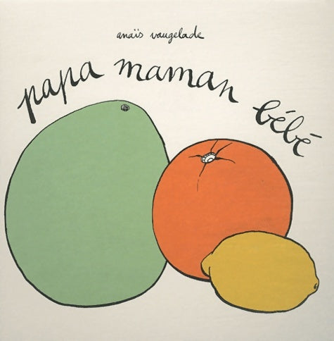 Livrenpoche : Papa maman bébé - Anaïs Vaugelade - Livre