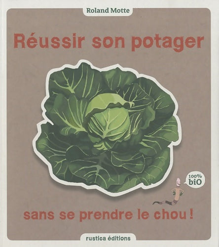 Livrenpoche : réussir SON POTAGER SANS SE PRENDRE LE CHOU ! - Roland Motte - Livre