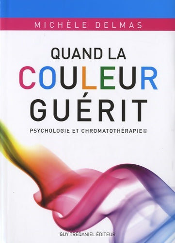 Livrenpoche : Quand la couleur guérit - Michèle Delmas - Livre