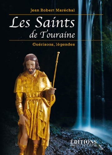 Livrenpoche : Les saints de Touraine guérisons légendes - Jean-Robert Maréchal - Livre