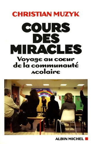 Livrenpoche : Cours des miracles : Voyage au coeur de la communauté scolaire - Christian Muzyk - Livre