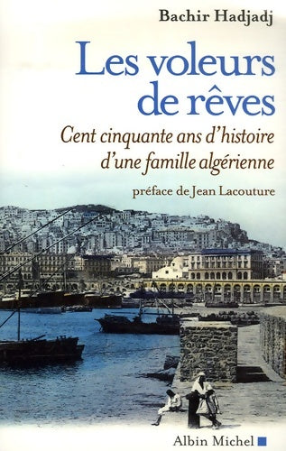 Livrenpoche : Les Voleurs de rêves : Cent cinquante ans d'histoire d'une famille algérienne - Bachir Hadjadj - Livre