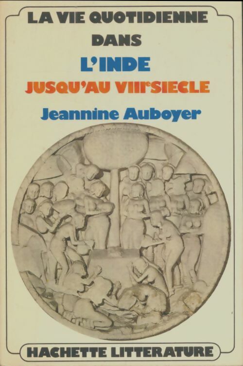Livrenpoche : La vie quotidienne dans l'Inde jusqu'au VIIIe siècle - Jeannine Auboyer - Livre