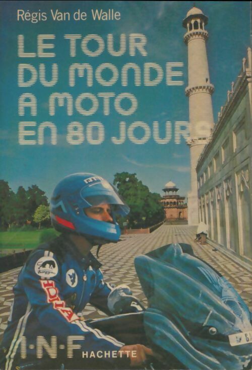 Livrenpoche : Le tour du monde à moto en quatre-vingt jours - Régis Van De Walle - Livre