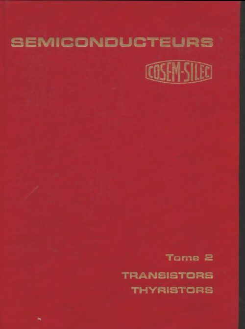 Livrenpoche : Semiconducteurs Tome II : Transistors, thyristors - Collectif - Livre