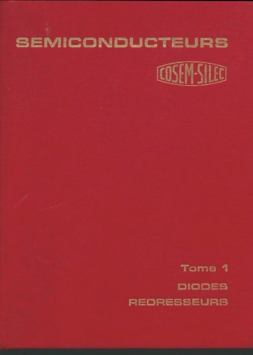 Livrenpoche : Semiconducteurs Tome I : Diodes, redresseurs - Collectif - Livre