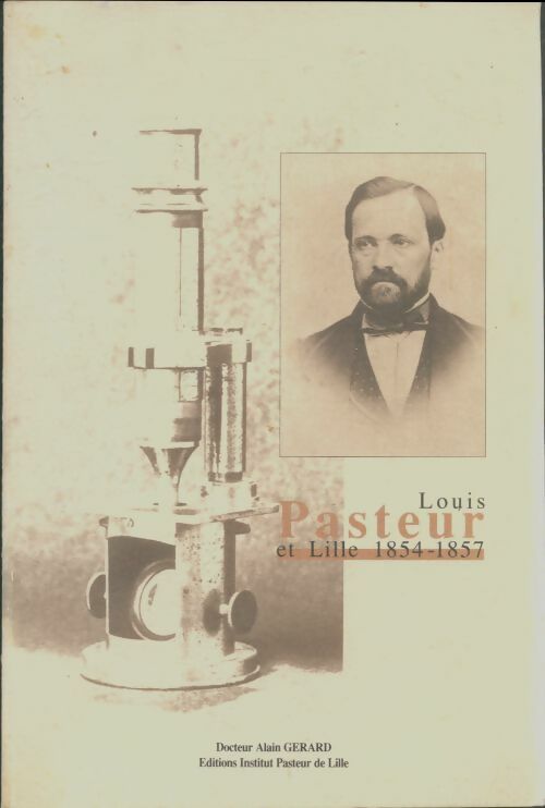 Livrenpoche : Louis Pasteur et Lille 1854-1857 - Alain Gérard - Livre
