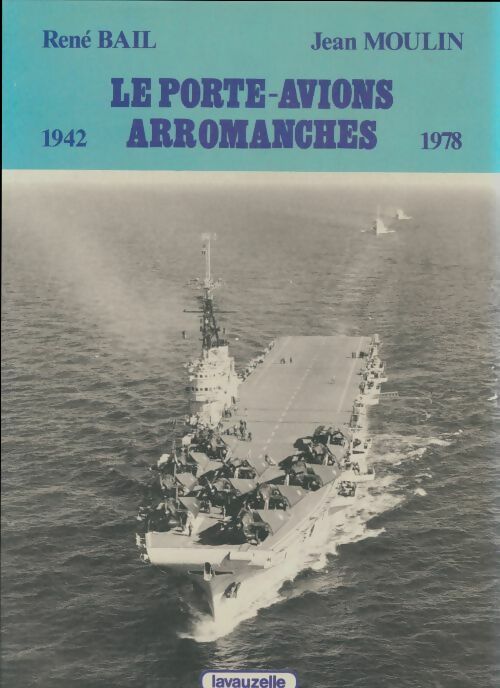 Livrenpoche : Le porte-avions arromanches . 1942-1978 - René Bail - Livre