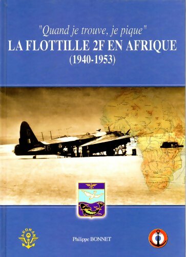 Livrenpoche : La flottille 2F en Afrique : Quand je trouve je pique - Philippe Bonnet - Livre