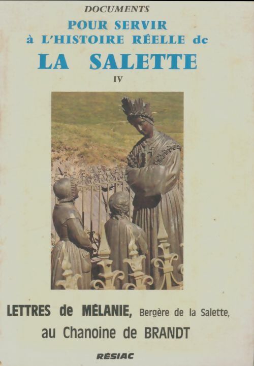 Livrenpoche : Documents pour servir à l'histoire de la Salette Tome IV : Lettre de Mélanie - Chanoine De Brandt - Livre