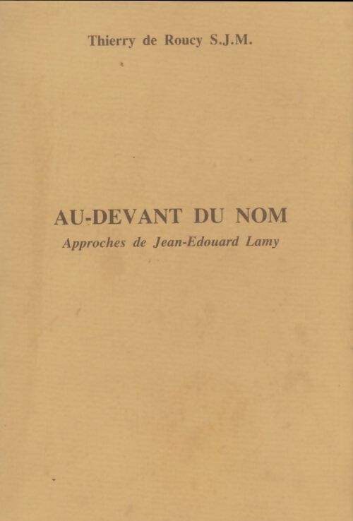 Livrenpoche : Au-devant du nom. Approches de Jean-Edouard Lamy - Thierry De Roucy - Livre