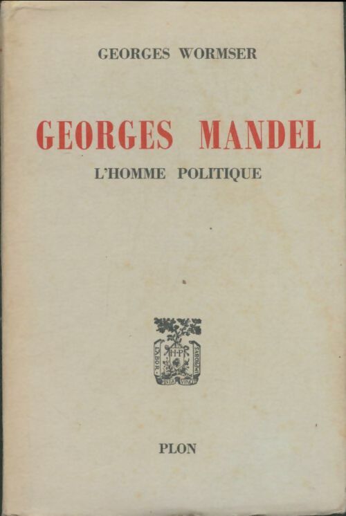 Livrenpoche : Georges Mandel, l'homme politique - Georges Wormser - Livre