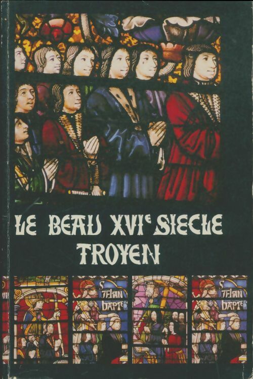 Livrenpoche : Le beau XVIe siècle troyen - Collectif - Livre
