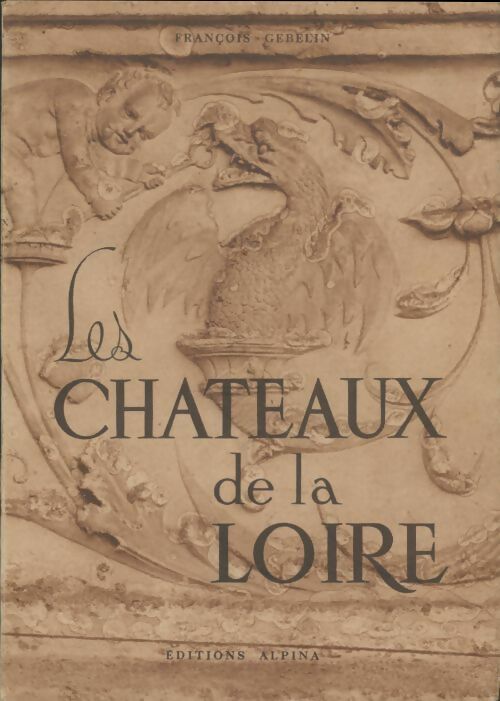 Livrenpoche : Les châteaux de la Loire     - François Gébelin - Livre