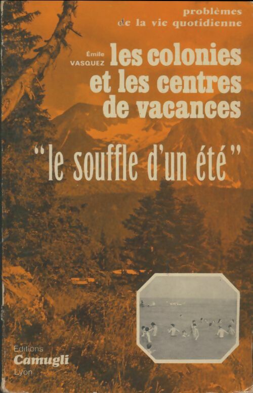 Livrenpoche : Les colonies et les centres de vacances - Émile Vasquez - Livre