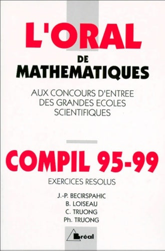 Livrenpoche : L'oral de mathématiques aux concours d'entree des grandes écoles scientifiques. Compil 95-99 - Bernard Loiseau - Livre
