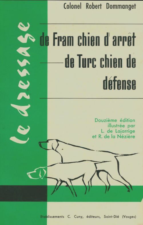 Livrenpoche : Le dressage de Fram chien d'arrêt, le dressage de Turc chien de défense  - Robert Dommanget - Livre