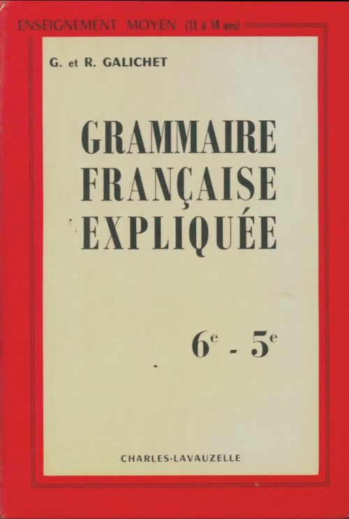Livrenpoche : Grammaire française expliquée - 6e/5e - René Georges; Galichet - Livre