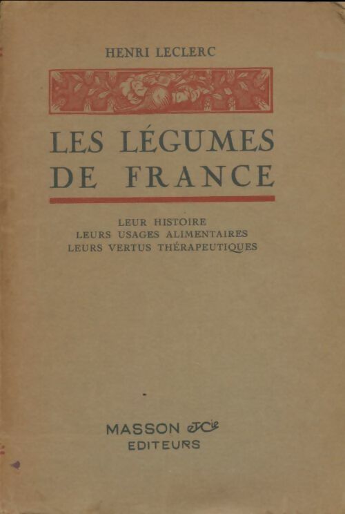 Livrenpoche : Les légumes de France. Leur histoire, leurs usages alimentaires, leurs vertus thérapeutiques - Henri Leclerc - Livre