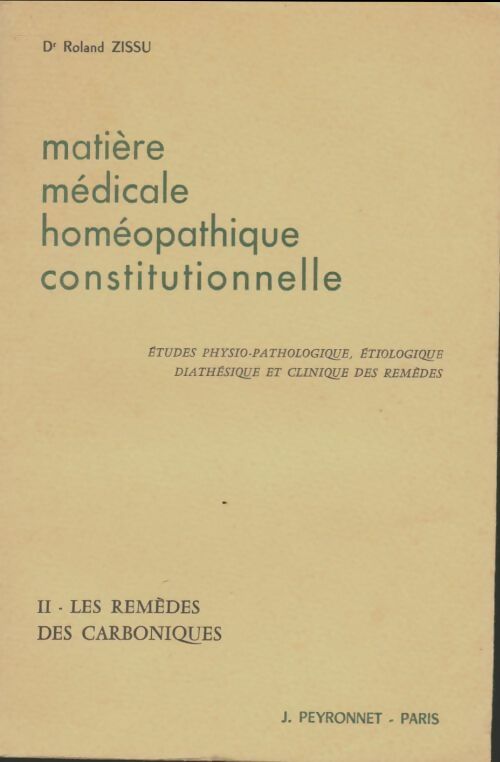 Livrenpoche : Matière médicale homéopathique constitutionnelle Tome II : Les remèdes des carnboniques - Roland Zissu - Livre