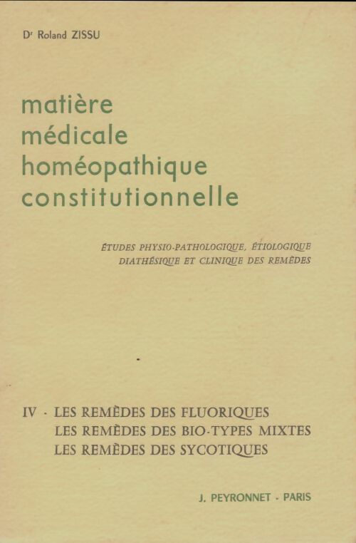 Livrenpoche : Matière médicale homéopathique constitutionnelle Tome IV : Les remèdes des fluoriques - Roland Zissu - Livre