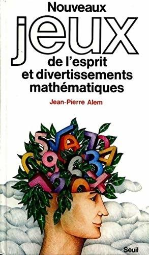 Livrenpoche : Nouveaux jeux de l'esprit et divertissements mathématiques - Jean-Pïerre Alem - Livre
