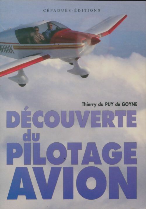 Livrenpoche : Découverte du pilotage avion - Thierry Du Puy De Goyne - Livre
