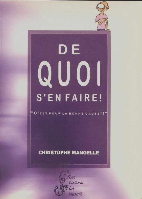 Livrenpoche : De quoi s'en faire ! C'est pour la bonne cause ! ! - Christophe Mangelle - Livre