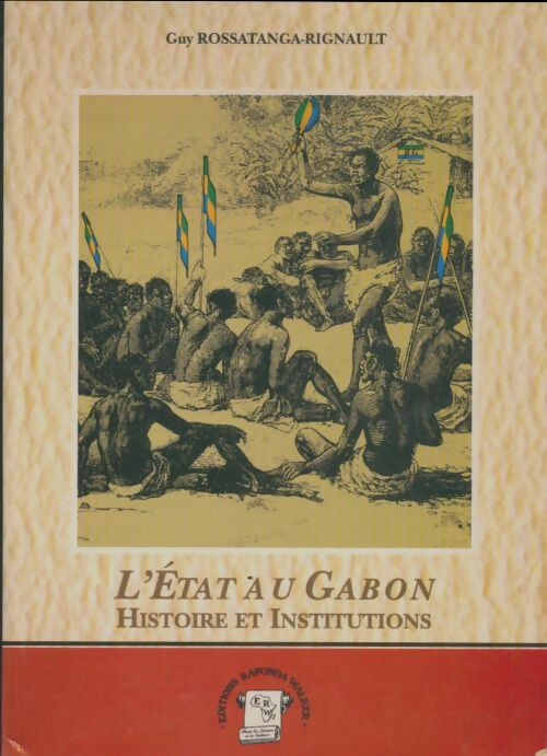 L'état au Gabon - Guy Rossatanga-Rignault -  Raponda Walker GF - Livre