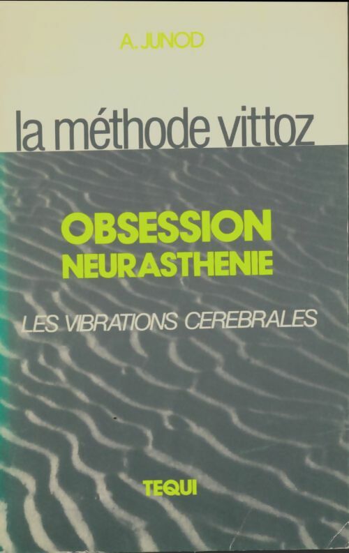 Livrenpoche : Obsession neurasthénie : La méthode Vittoz - A. Junod - Livre