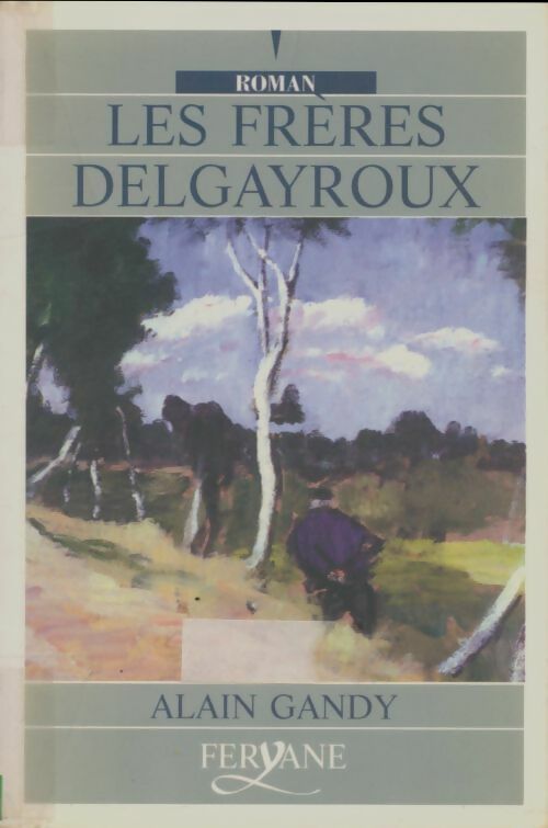 Livrenpoche : Les frères Delgayroux - Alain Gandy - Livre