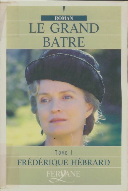 Livrenpoche : Le grand bâtre Tome I - Frédérique Hébrard - Livre