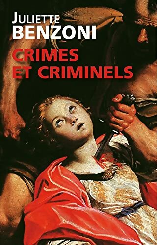 Livrenpoche : Crimes et criminels - Juliette Benzoni - Livre