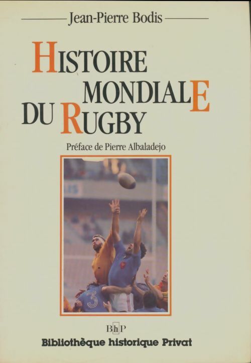 Livrenpoche : Histoire mondiale du rugby - Jean-Pierre Bodis - Livre