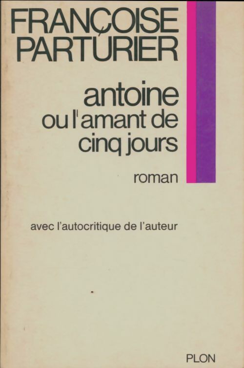 Livrenpoche : Antoine ou l'amant de cinq jours - Françoise Parturier - Livre
