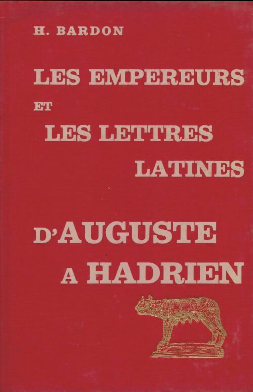Livrenpoche : Les emperuers et les lettres latines d'Auguste à Hadrien - H Bardon - Livre