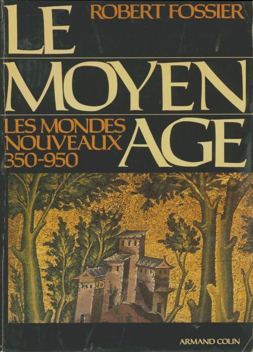 Livrenpoche : Le moyen-âge Tome I : Les mondes nouveaux 350-950 - Robert Fossier - Livre
